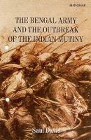 Bengal Army & the Outbreak of the Indian Mutiny (Hardback)