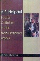V. S. Naipaul Social Criticism in His Non-Fictional Works (Hardback)