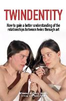 Twindentity: How to understand the relationship between twins through art (Paperback)