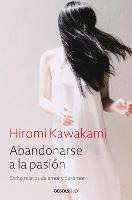 Abandonarse a la pasión / Surrender to Passion: Eight Tales of Love and Heartbre ak: Ocho relatos de amor y desamor (Paperback)