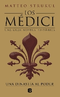 Los Medici. Una dinastia al poder (Los Medici 1) (Hardback)