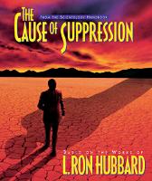The Cause of Suppression - Scientology Handbook Series