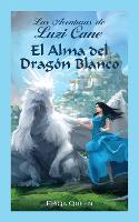 El Alma del Dragon Blanco - Las Aventuras de Luzi Cane 1 (Paperback)