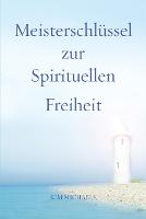 Meisterschlussel zur Spirituellen Freiheit (Paperback)