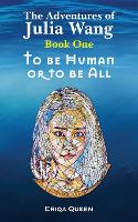 To be Human or to be All - The Adventures of Julia Wang 1 (Paperback)