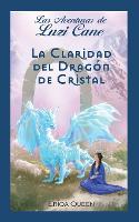 La Claridad del Dragon de Cristal - Las Aventuras de Luzi Cane 5 (Paperback)
