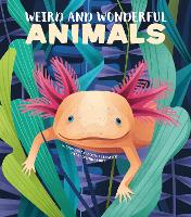 Weird and Wonderful Animals - Weird and Wonderful (Hardback)