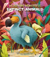 Weird and Wonderful Extinct Animals - Weird and Wonderful (Hardback)