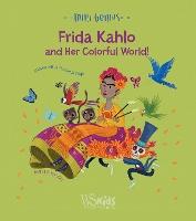 Frida Kahlo and her Colorful World!: Mini Genius - Mini Genius (Hardback)