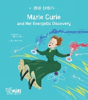 Marie Curie and Her Energetic Discovery: Mini Genius - Mini Genius (Hardback)