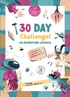 30 Days Challenge! An Adventure Journal: 30 Days of Tasks for Creative and Imaginative Play (Hardback)