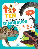 The Top Ten: Most Dangerous Dinosaurs - The Top Ten (Hardback)