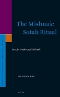 The Mishnaic Sotah Ritual: Temple, Gender and Midrash - Supplements to the Journal for the Study of Judaism 160 (Leather / fine binding)