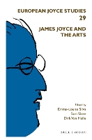 James Joyce and the Arts - European Joyce Studies 29 (Paperback)