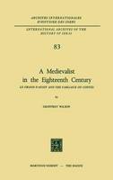 A Medievalist in the Eighteenth Century: Le Grand d’Aussy and the Fabliaux ou Contes - International Archives of the History of Ideas / Archives Internationales d'Histoire des Idees 83 (Hardback)