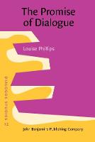 The Promise of Dialogue: The dialogic turn in the production and communication of knowledge - Dialogue Studies 12 (Hardback)