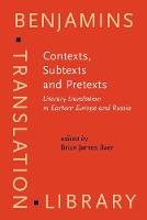 Contexts, Subtexts and Pretexts: Literary translation in Eastern Europe and Russia - Benjamins Translation Library 89 (Hardback)