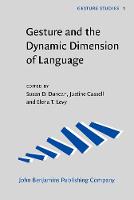Gesture and the Dynamic Dimension of Language: Essays in honor of David McNeill - Gesture Studies 1 (Hardback)