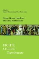 Fichte, German Idealism, and Early Romanticism - Fichte-Studien, Supplementa 24 (Paperback)