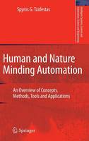 Human and Nature Minding Automation: An Overview of Concepts, Methods, Tools and Applications - Intelligent Systems, Control and Automation: Science and Engineering 41 (Hardback)