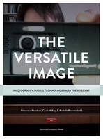 The Versatile Image: Photography, Digital Technologies and the Internet (Paperback)