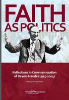 Faith as Politics: Reflections in Commemoration of Beyers Naude (1915-2004) (Paperback)