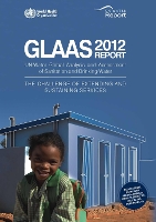 Global analysis and assessment of sanitation and drinking-water (GLAAS): the challenge of extending and sustaining services. UN-water global annual assessment of sanitation & drinking-water (Paperback)