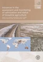 Advances in the Assessment and Monitoring of Salinization and Status of Biosalin Agriculture: Report of an Expert Consultation Held in Dubai, United Arab Emirates 26-29 November 2007 (Paperback)