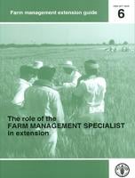 The role of the farm management specialists in extension - FAO management extension guide 6 (Paperback)