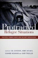 Protracted Refugee Situations: Political, Human Rights and Security Implications (Paperback)