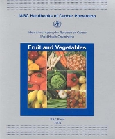 Fruit and Vegetables - IARC Handbooks on Cancer Prevention v. 8 (Paperback)