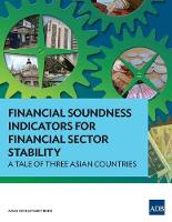 Financial Soundness Indicators for Financial Sector Stability: A Tale of Three Asian Countries (Paperback)