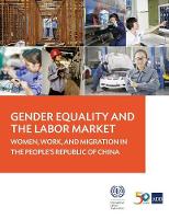 Gender Equality and the Labor Market: Women, Work, and Migration in the People's Republic of China (Paperback)