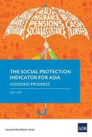 The Social Protection Indicator for Asia: Assessing Progress (Paperback)