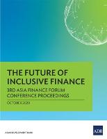 The Future of Inclusive Finance: 3rd Asia Finance Forum Conference Proceedings (Paperback)