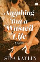 Anything But a Wasted Life (Paperback)