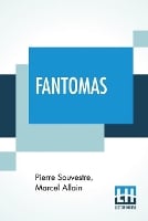 Fantomas: Translated From The Original French By Cranstoun Metcalfe With An Introduction To The Dover Edition By Robin Walz (Paperback)