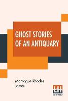 Ghost Stories Of An Antiquary (Paperback)