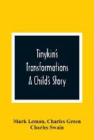 Tinykin'S Transformations: A Child'S Story (Paperback)