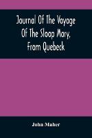 Journal Of The Voyage Of The Sloop Mary, From Quebeck