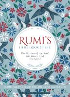 Rumi's Little Book of Life: The garden of the Soul, the Heart, and the Spirit (Hardback)
