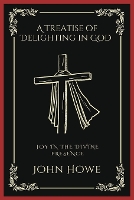 A Treatise of Delighting in God: Joy in the Divine Presence (Grapevine Press) (Paperback)