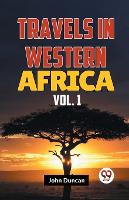 Travels in Western Africa in 1845 & 1846, Volume 1 (Edition2023) (Paperback)