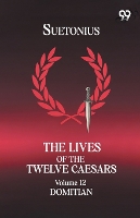 The Lives Of The Twelve Caesars: Volume 12 Domitian (Paperback)