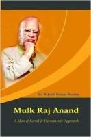 Mulk Raj Anand: A Man of Social & Humanistic Approach (Hardback)