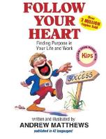 Follow Your Heart: Finding Purpose in Your Life and Work (Paperback)