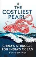 The Costliest Pearl:: China's Struggle for India's Ocean (Hardback)