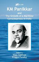 K.M. Panikkar and The Growth of a Maritime Consciousness in India (Hardback)