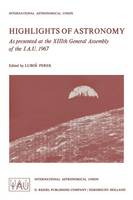 Highlights of Astronomy: As Presented at the XIIIth General Assembly of the I.A.U. 1967 - International Astronomical Union Highlights 1 (Paperback)
