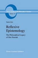 Reflexive Epistemology: The Philosophical Legacy of Otto Neurath - Boston Studies in the Philosophy and History of Science 118 (Paperback)
